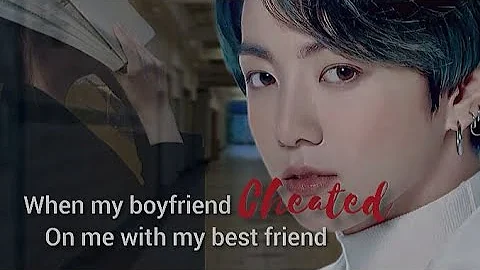 when my boyfriend cheated on me with my best friend [ jungkook oneshot ]