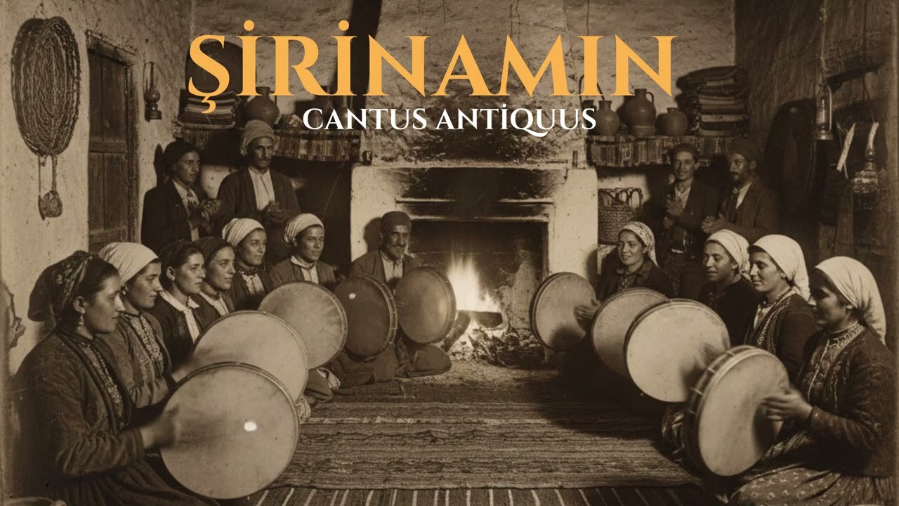 Şirinamın ( Erbane anadolu) - Cantus Antiquus