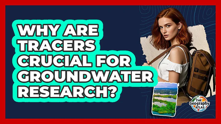 Why Are Tracers Crucial for Groundwater Research?