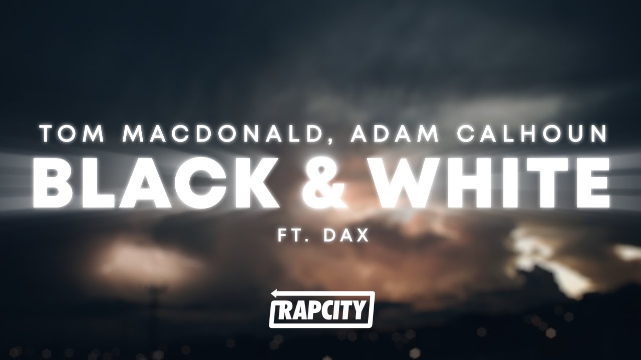 Tom MacDonald, Adam Calhoun & Dax - Black & White (Lyrics) acordes