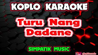 Turu Nang Dadane Karaoke  Simpatik  koplokaraooke 