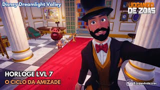 Dreamlight Valley -  HORLOGE LVL 7 - O CICLO DA AMIZADE