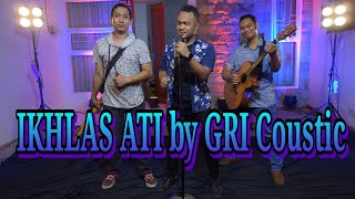 Ikhlas Ati by GRI Coustic ( Official music video )