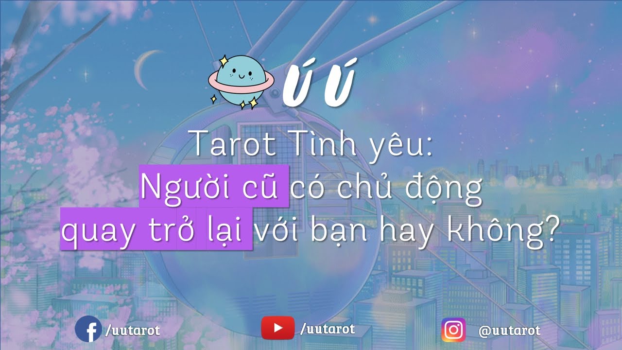 🌷🌸🌺Người cũ có chủ động quay trở lại với bạn hay không? Chọn 1 tụ bài - Ú Ú Tarot