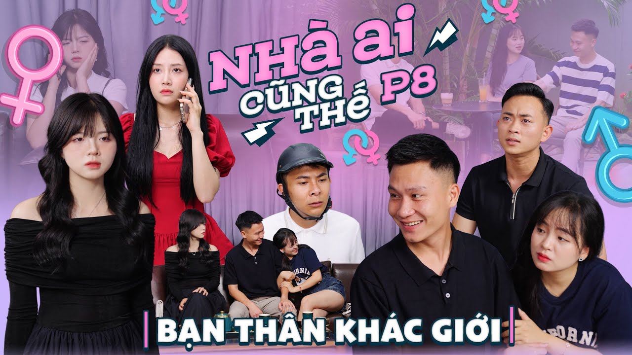 BẠN THÂN KHÁC GIỚI | Nhà Ai Cũng Thế Phần 8 | Phim Tâm Lý Tình Cảm Gãy TV