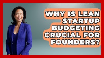 Why Is Lean Startup Budgeting Crucial For Founders? - Founders Supporting Founders