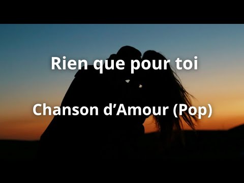 Rien Que Pour Toi Chanson D Amour Pop