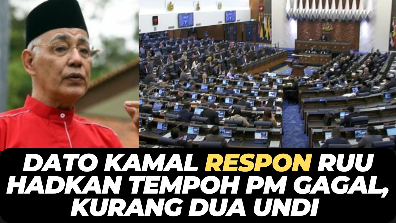 DATO KAMAL RESPON RUU HADKAN TEMPOH PM GAGAL, KURANG DUA UNDI