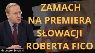 Zamach na premiera Słowacji Roberta Fico | Odc. 864  dr Leszek Sykulski