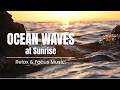 Ocean Waves at Sunrise — Relax & Focus Music | Still Motion