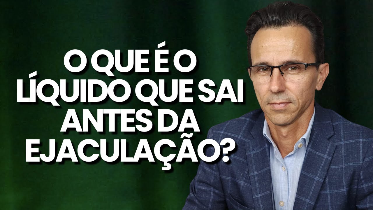 Entenda o que é o Líquido Pré-Ejaculatório - YouTube