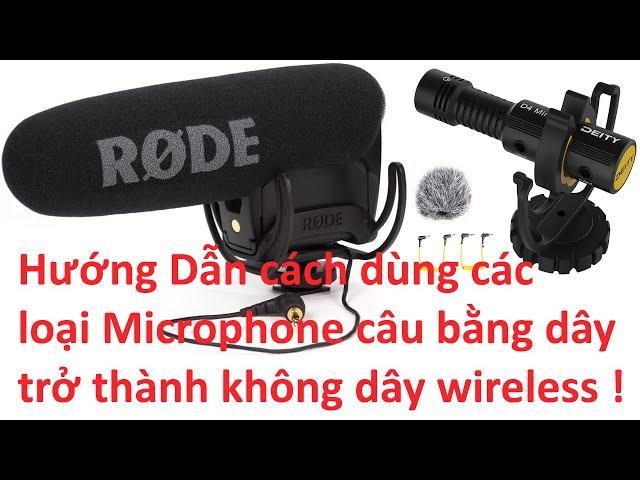 Biến các loại Microphone trở thành wireless không dây ,làm theo cách nầy