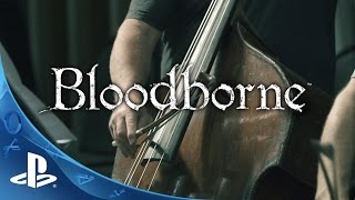 Video thumbnail of "Bloodborne - Soundtrack Recording Session - Behind the Scenes | PS4"