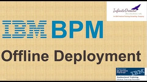 IBM BPM Tutorials: IBM BPM Deployment - Offline Deployment :Best IBM BPM Training