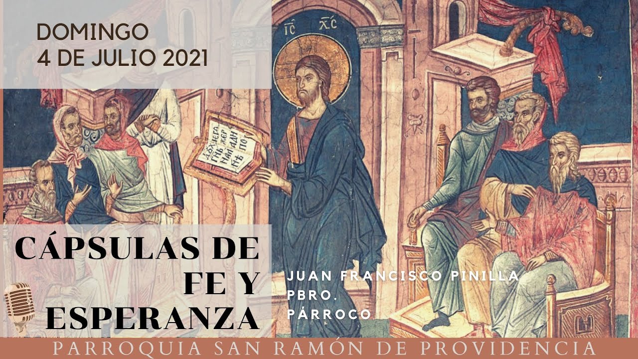 Homilía domingo 4 de julio 2021, Padre Juan Francisco Pinilla - YouTube