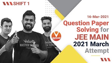 Question Paper Solving for JEE Main 2021 (16th March Shift 1 Attempt) 🔥| Vedantu JEE Enthuse English