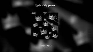 Ignis - My Queen 