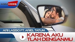 Ari Lasso duet with Ariel Tatum - Karena Aku Tlah Denganmu | Official Music Video  - Durasi: 3:39. 