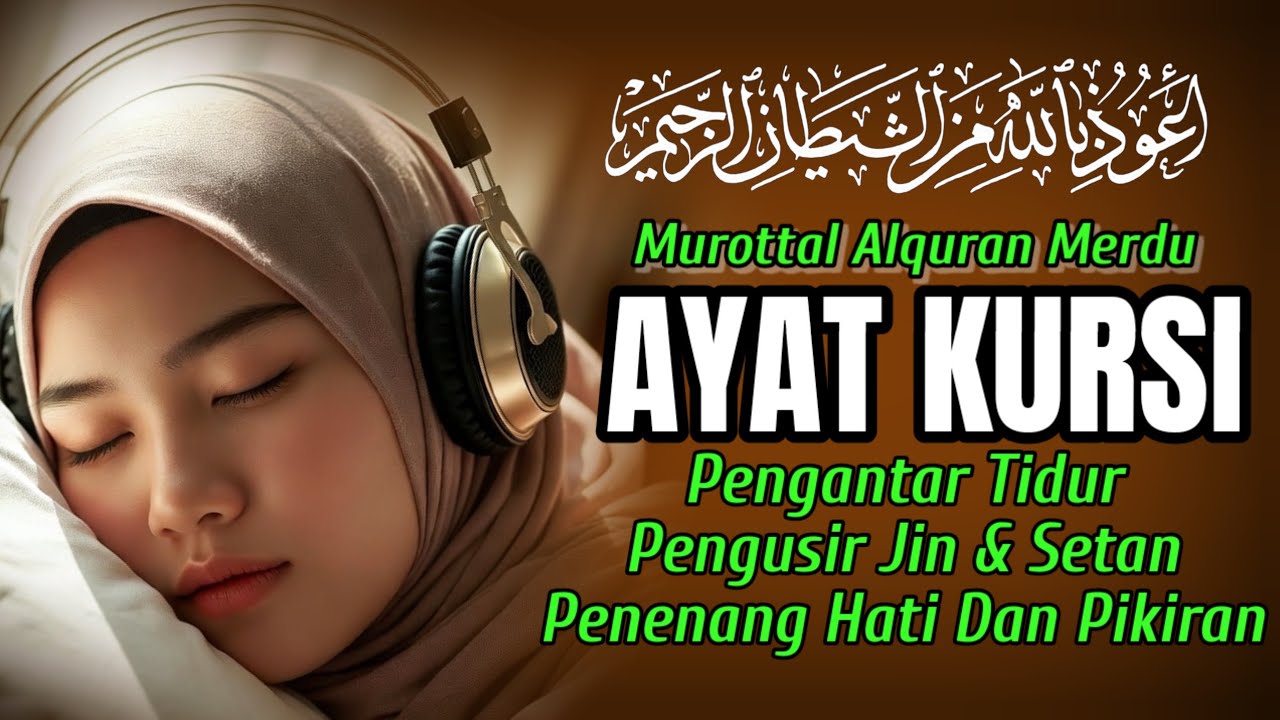 Amalan Sebelum Tidur | Ayat kursi Pengusir Jin dan setan, Penenang Hati Dan Pikiran