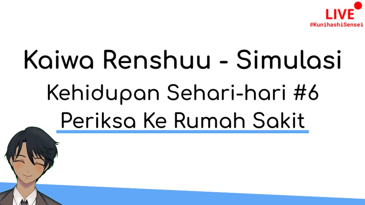 【Kehidupan Sehari-hari #6】 Periksa ke Rumah Sakit - Kaiwa Renshuu