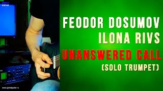 Федор Досумов (Feodor Dosumov) / Илона Ривс - Unanswered Call (cool trumpet solo by K. Kulikov).