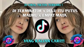 DJ TERMINATOR X DULU ITU PUTUS MAUMU X EMPAT MATA | DJ MENGKANE VIRAL TIKTOK TERBARU 🎧 CAMPURAN 2023