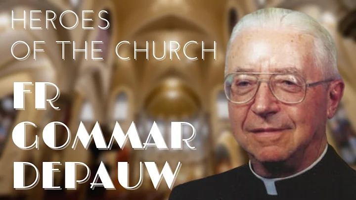 Heroes of the Church: Fr Gommar DePauw