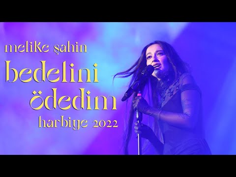 Melike Şahin - Bedelini Ödedim (Live @ Harbiye 2022)