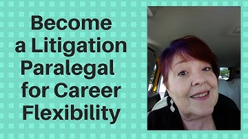 Become a Litigation Paralegal for Career Flexibility