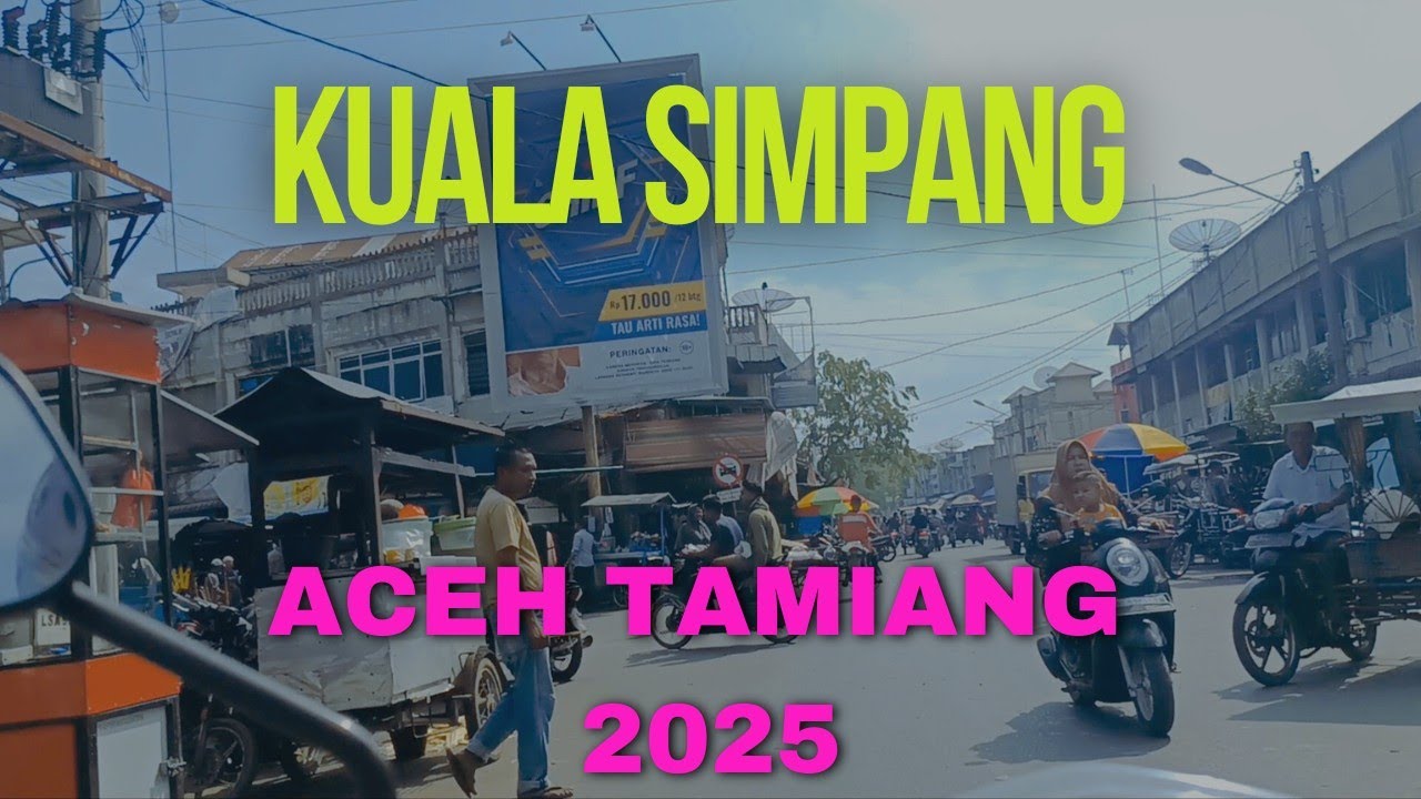 SUASANA KOTA KUALA SIMPANG ACEH TAMIANG DITAHUN 2025