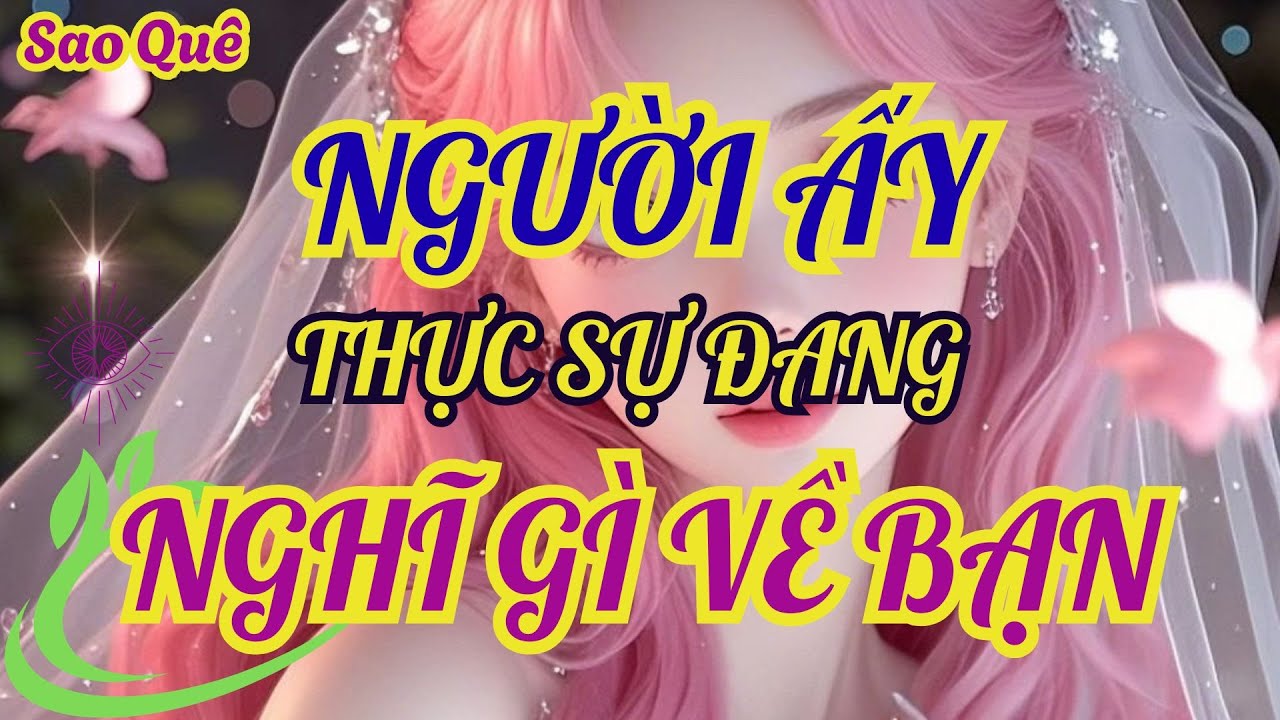 Người ấy đang thực sự nghĩ gì về bạn @tarot