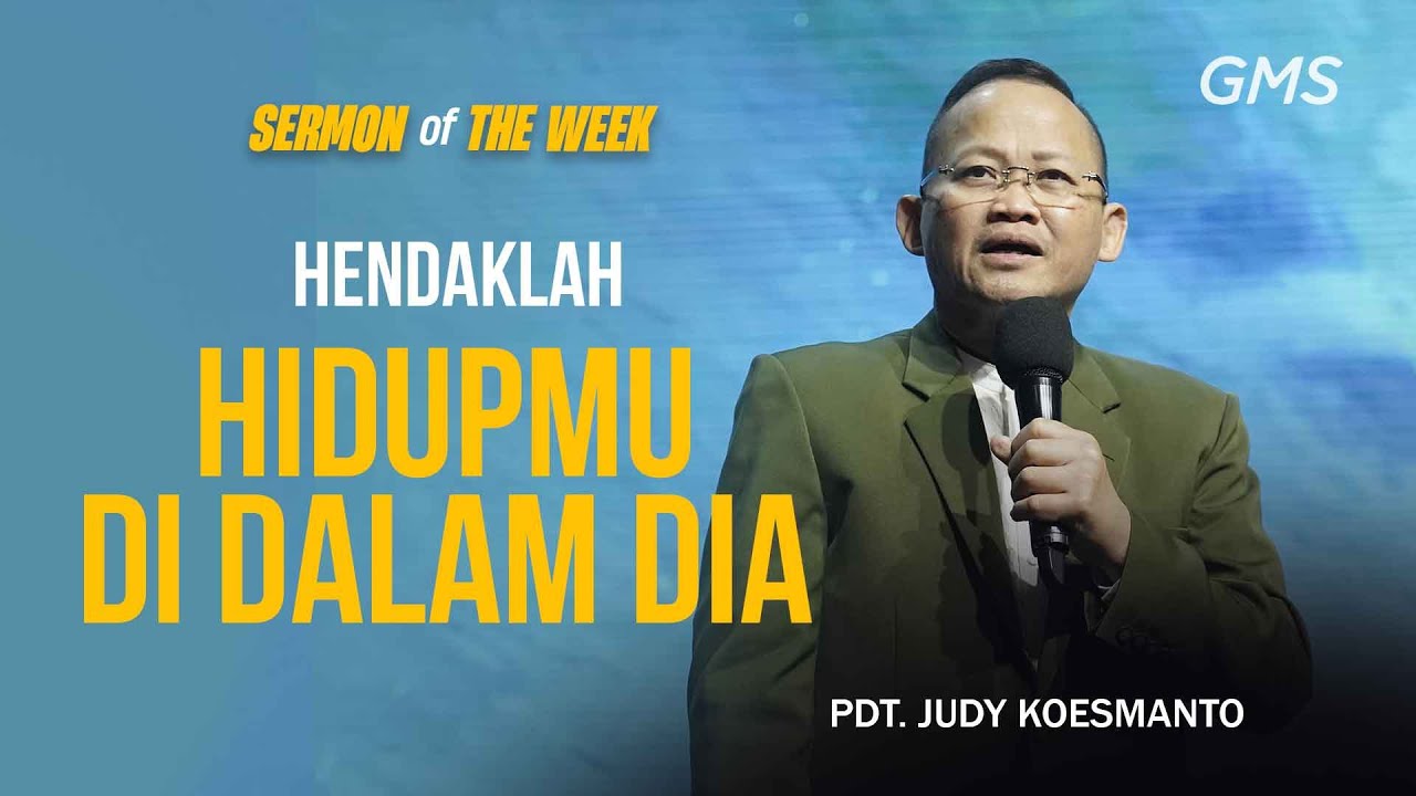 Sermon of the Week | HENDAKLAH HIDUPMU DI DALAM DIA - PDT. JUDY KOESMANTO
