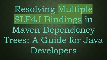 Resolving Multiple SLF4J Bindings in Maven Dependency Trees: A Guide for Java Developers