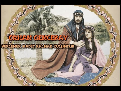 ORHAN GENCEBAY | BEKLEMEK İBADET İBADET KALMAK ZULÜMDÜR