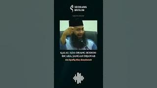 Status WA Ceramah - Jika ada orang bodoh bicara jangan dijawab Ust Syafiq Basalamah [Seorang Muslim]