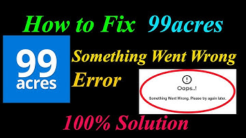 How to Fix 99acres  Oops - Something Went Wrong Error in Android & Ios - Please Try Again Later