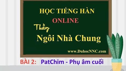 Tự học tiếng Hàn Quốc: Bài 2 - Cách đọc Patchim