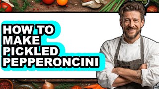 How to Make Pickled Pepperoncini (Only Way)