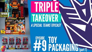TRIPLE TAKEOVER TOYCAST #9: Toy Packaging (part 1)