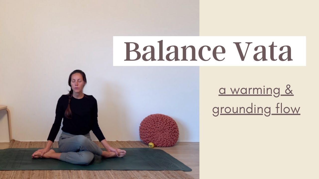 Vata Balancing - Ground & Still the Mind - Life In Flow