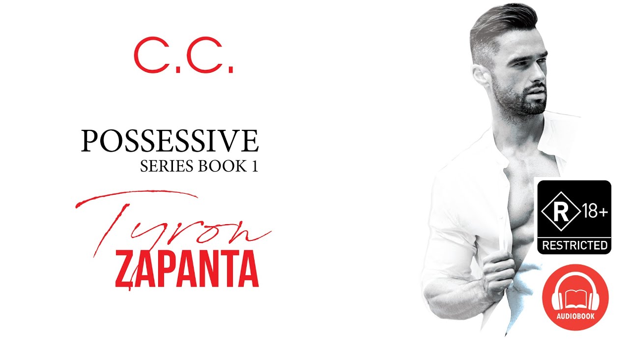 Possessive Series 1: Tyron Zapanta by C.C. (Chapter 15 to Epilogue)