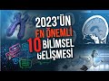 2023n nemli bilimsel ve teknolojik gelimeleri