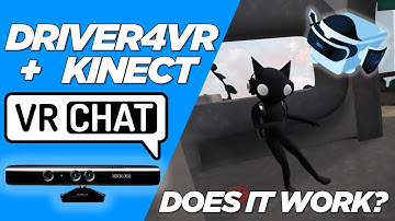 How Well Does Kinect + Driver4VR Work in VRChat in 2020