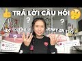 TRẢ LỜI CÁC CÂU HỎI CỦA CÁC BẠN!?(q&a)