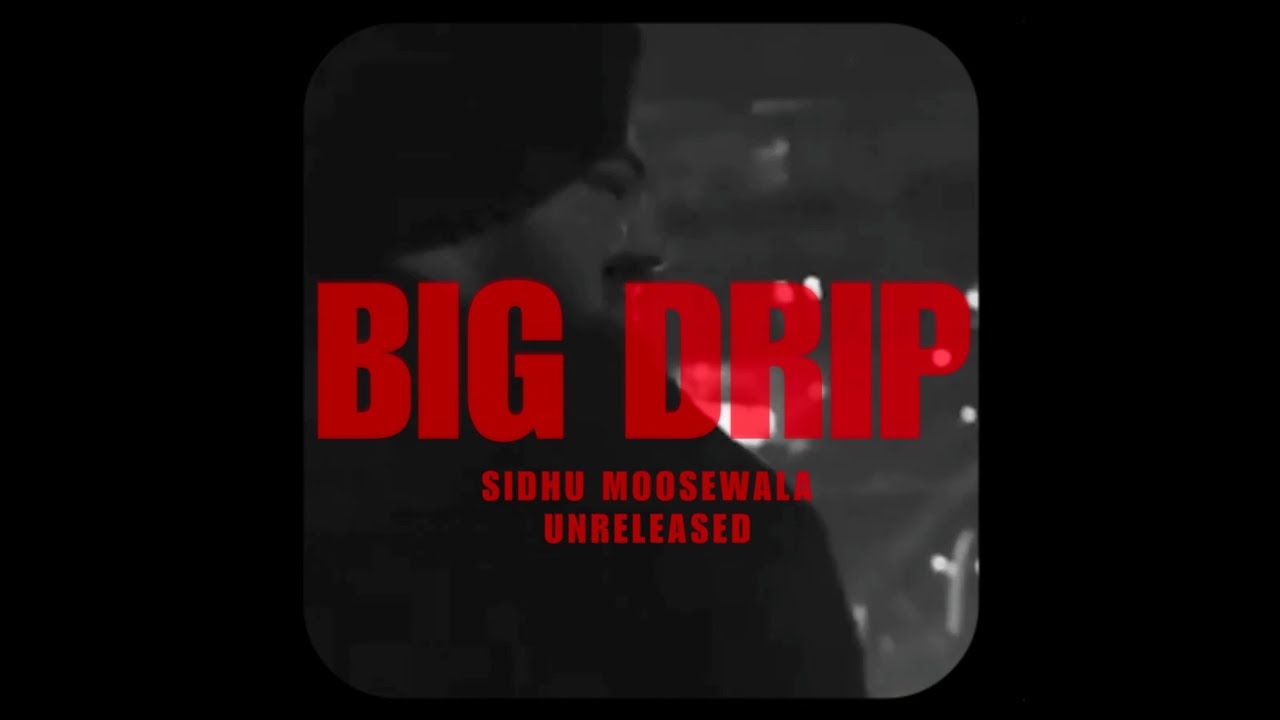 Big Drip Sidhu Moosewala YouTube