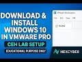 How to Download & Install Windows 10 in VMware Pro | CEH Lab Setup | @NexCyberAcademy
