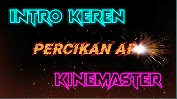 Tutorial cara termudah membuat intro keren percikan api di kinemaster