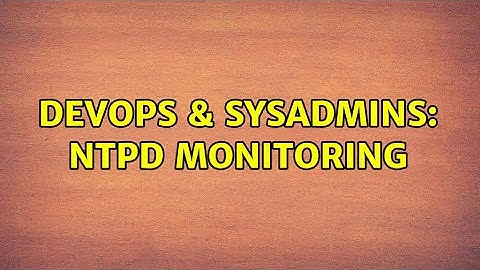 DevOps & SysAdmins: Ntpd monitoring (5 Solutions!!)