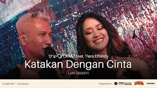 The Groove feat Tiara Effendy - Katakan Dengan Cinta (Live Session)
