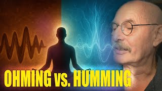 Ohming vs. Humming: Understanding the Energetic Differences